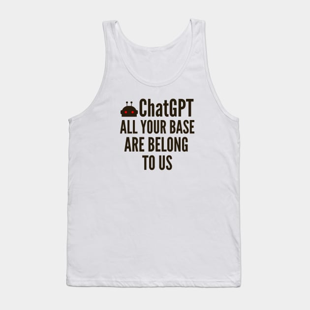 ChatGPT Bot All Your Base Are Belong To Us Tank Top by FSEstyle